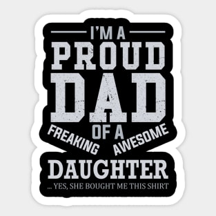 I Am A Proud Dad of A Freaking Awesome Daughter Sticker